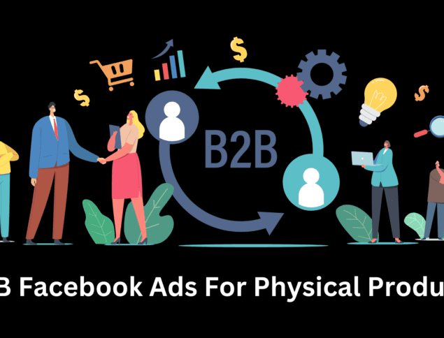 B2B Facebook Ads for Physical Products