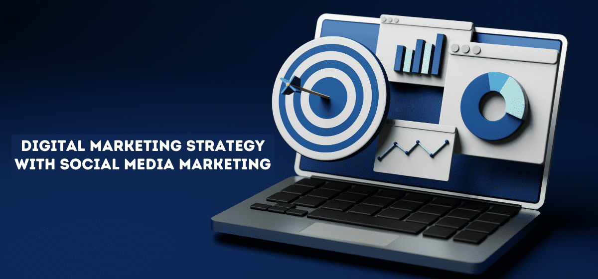 Digital Marketing Strategy with Social Media Marketing