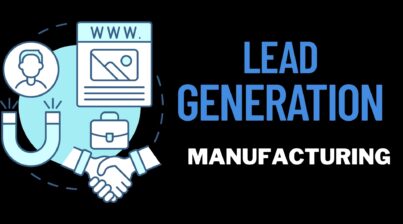 How to Boost Lead Generation in Manufacturing Using Digital Marketing 1 Lead Generation in Manufacturing