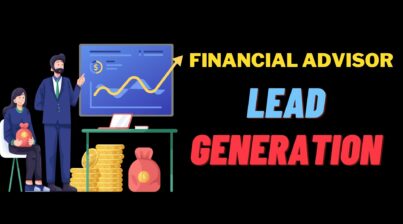 Easy Financial Advisor Lead Generation Tactics That Save Time & Money 9 Easy Financial Advisor Lead Generation Tactics That Save Time & Money