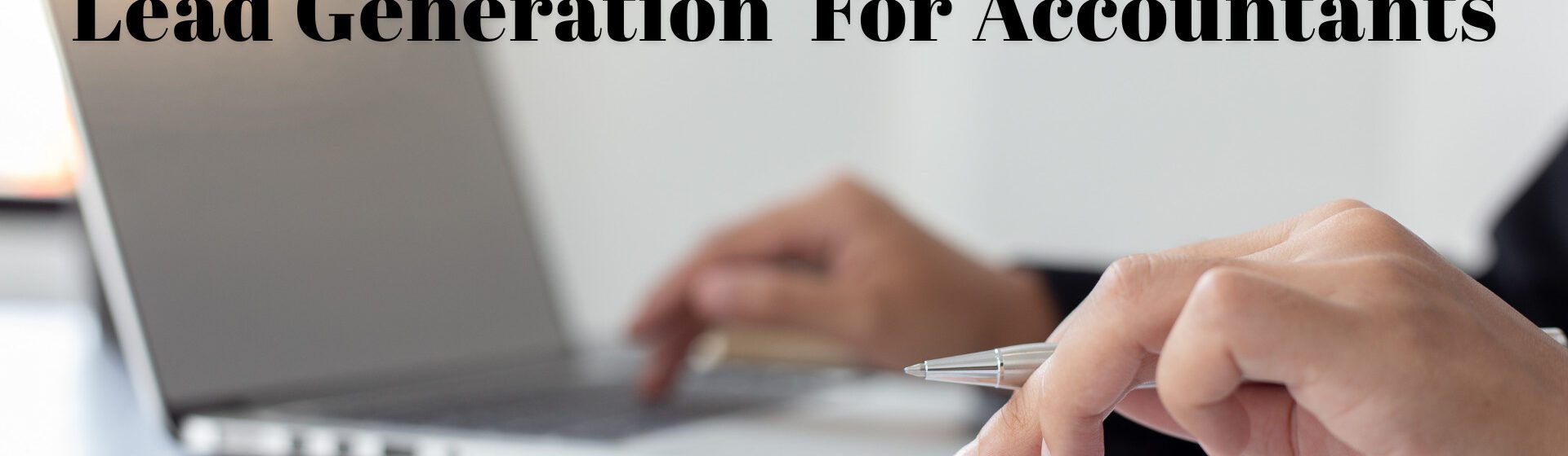Lead Generation for Accountants: Actionable Tips to Attract Ideal Clients