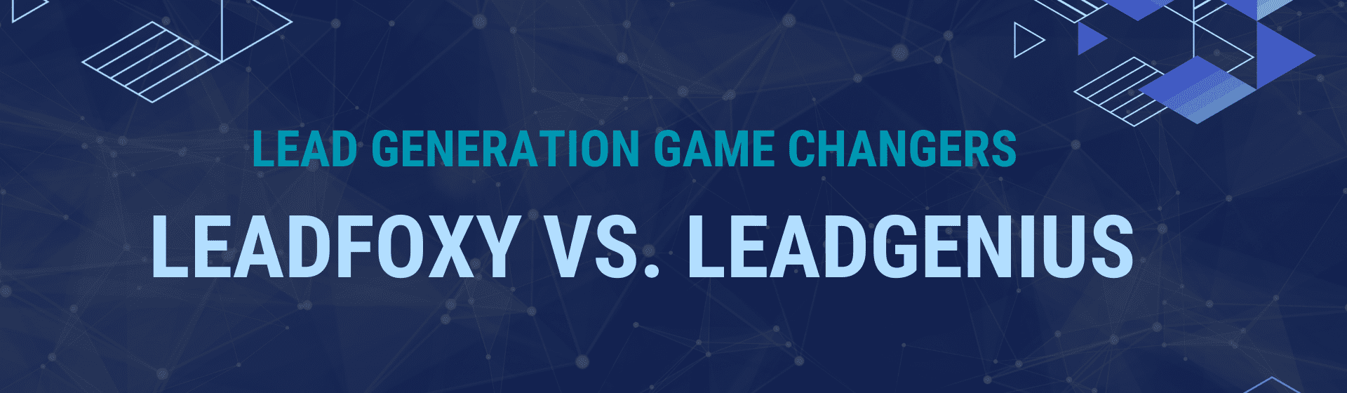 The Lead Generation Game Changers: LeadFoxy vs. LeadGenius