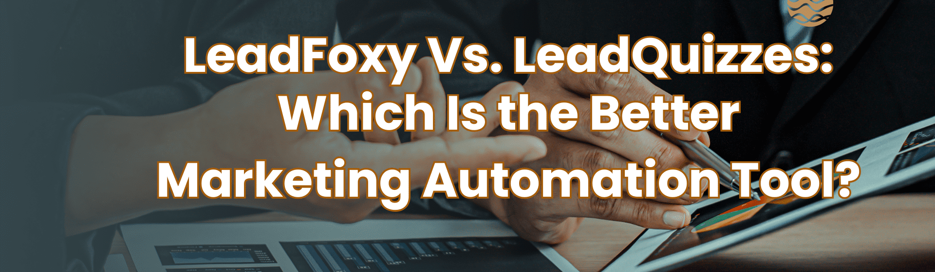 LeadFoxy Vs. LeadQuizzes: Which Is the Better Marketing Automation Tool?