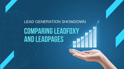 Lead Generation Showdown: Comparing LeadFoxy and Leadpages