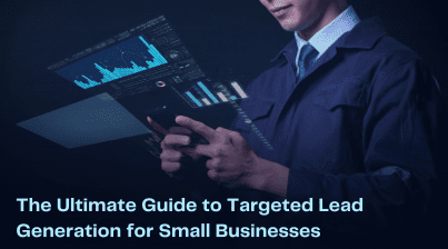 Targeted Lead Generation for Small Businesses