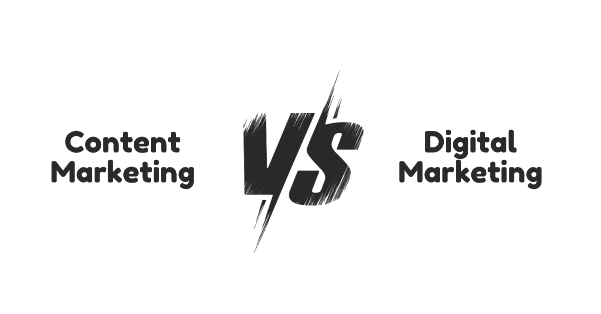 Comparing Content Marketing Vs Digital Marketing