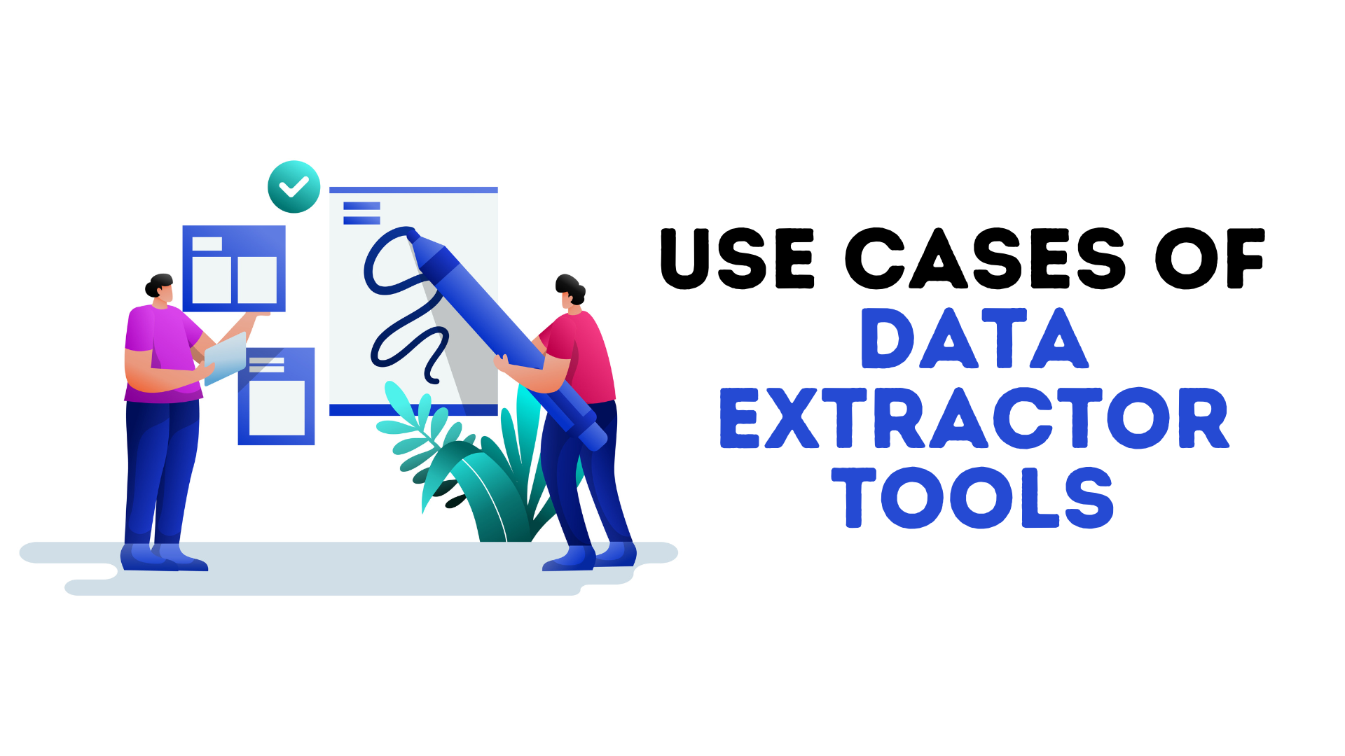 Use Cases of Data Extractor Tools